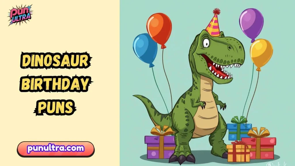 Dinosaur Birthday Puns